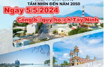 Công bố quy hoạch tỉnh Tây Ninh thời kỳ 2021-2030