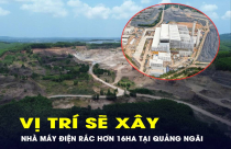 Vị trí dự kiến sẽ xây nhà máy đốt rác phát điện quy mô hơn 16ha tại Quảng Ngãi