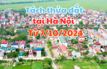 Quy định mới nhất về diện tích tối thiểu được phép tách thửa đất tại Hà Nội từ 7/10/2024