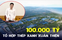 Tổ hợp dự án thép xanh 100.000 tỷ của Tập đoàn Xuân Thiện nhận chỉ đạo mới từ lãnh đạo tỉnh Nam Định