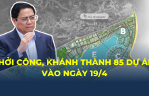 Thủ tướng nhắc việc khởi công, khánh thành 85 dự án vào ngày 19/4