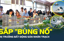 Sân bay, cao tốc, đường sắt cùng hội tụ: Thị trường bất động sản Nhơn Trạch sắp “bùng nổ”