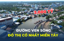 Đô thị cổ nhất miền Tây thay đổi ra sao với tuyến ven sông 2.000 tỷ?