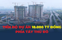 Cập nhật mới nhất tiến độ dự án 18.000 tỷ đồng phía Tây Thủ đô