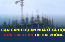 CẬN CẢNH công trường dự án nhà ở xã hội hơn 3.800 căn tại Hải Phòng