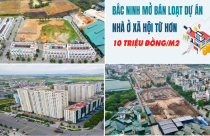 Nhà ở xã hội tuần qua: Bắc Ninh mở bán loạt dự án từ hơn 10 triệu/m2; Hưng Yên sắp có dự án hơn 1.240 tỷ đồng