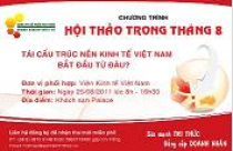 Ngày 25/8/2011: Hội thảo: “Tái cấu trúc nền kinh tế bắt đầu từ đâu?” 