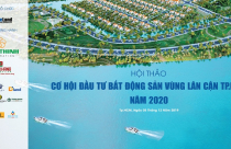 Ngày 5/12: Hội thảo “Cơ hội đầu tư bất động sản vùng lân cận TP.HCM năm 2020”
