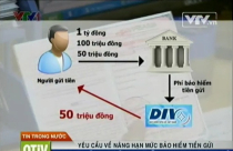 Hạn mức bảo hiểm tiền gửi 50 triệu/năm là quá thấp?