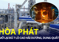 Hòa Phát đã mở lại đủ 7 lò cao sản xuất thép tại Hải Dương và Dung Quất?