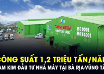 Nam Kim đầu tư thêm nhà máy mới công suất 1,2 triệu tấn/năm tại địa phương sắp lên thành phố của Bà Rịa - Vũng Tàu