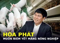 Quyết định bất ngờ của “vua thép” Hòa Phát sau 10 năm làm nông nghiệp