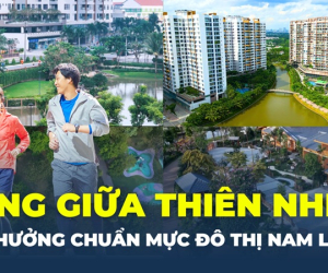 Sống giữa thiên nhiên, tận hưởng chuẩn mực đô thị Nam Long