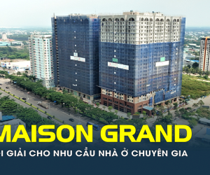 Maison Grand - Lời giải cho nhu cầu nhà ở chuyên gia tại Phú Mỹ?
