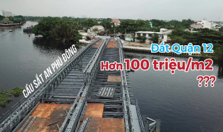 Ăn theo cầu sắt An Phú Đông sắp hoàn thành, giá đất quận 12 tăng hơn 100 triệu/m2