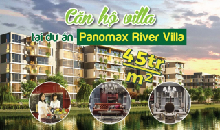 Trải nghiệm "căn hộ villa" rộng 109m2 tại dự án Panomax River Villa