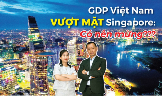 Talkshow: GDP Việt Nam vượt Singapore, Malaysia: Liệu có phải là tin mừng?