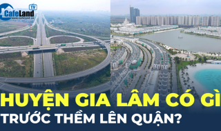 Gia Lâm chuẩn bị lên quận: 9 cây cầu, 2 tuyến metro và đại dự án rộng ngang quận Hoàn Kiếm