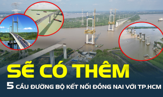 Sẽ có thêm 5 cầu đường bộ kết nối Đồng Nai với TP.HCM