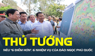 Thủ tướng nêu "6 điểm hơn", 6 nhiệm vụ của đảo ngọc Phú Quốc