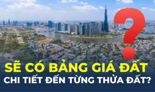 Sẽ có bảng giá đất chi tiết đến từng thửa đất?