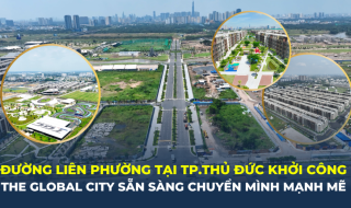 Đường Liên Phường tại TP.Thủ Đức khởi công, The Global City sẵn sàng chuyển mình mạnh mẽ