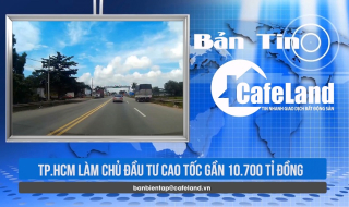 BẢN TIN CAFELAND: Xây cao tốc nối TP.HCM – Tây Ninh