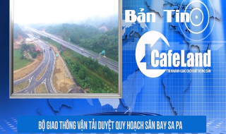 BẢN TIN CAFELAND: Duyệt quy hoạch sân bay Sa Pa, xử phạt 40 triệu đồng khách sạn “ngàn tỷ” xây không phép