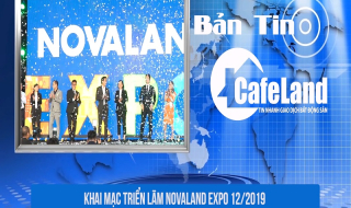 BẢN TIN CAFELAND: Mở bán dự án The Eden City Bình Dương, khai mạc triển lãm Novaland Expo 12/2019