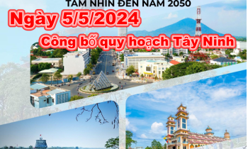 Công bố quy hoạch tỉnh Tây Ninh thời kỳ 2021-2030