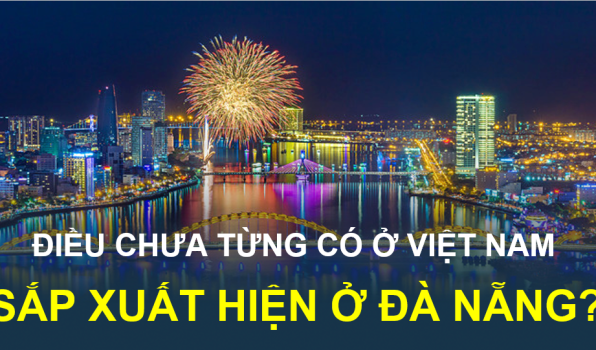 Mô hình kinh tế đặc biệt chưa từng có ở Việt Nam sắp xuất hiện ở Đà Nẵng?